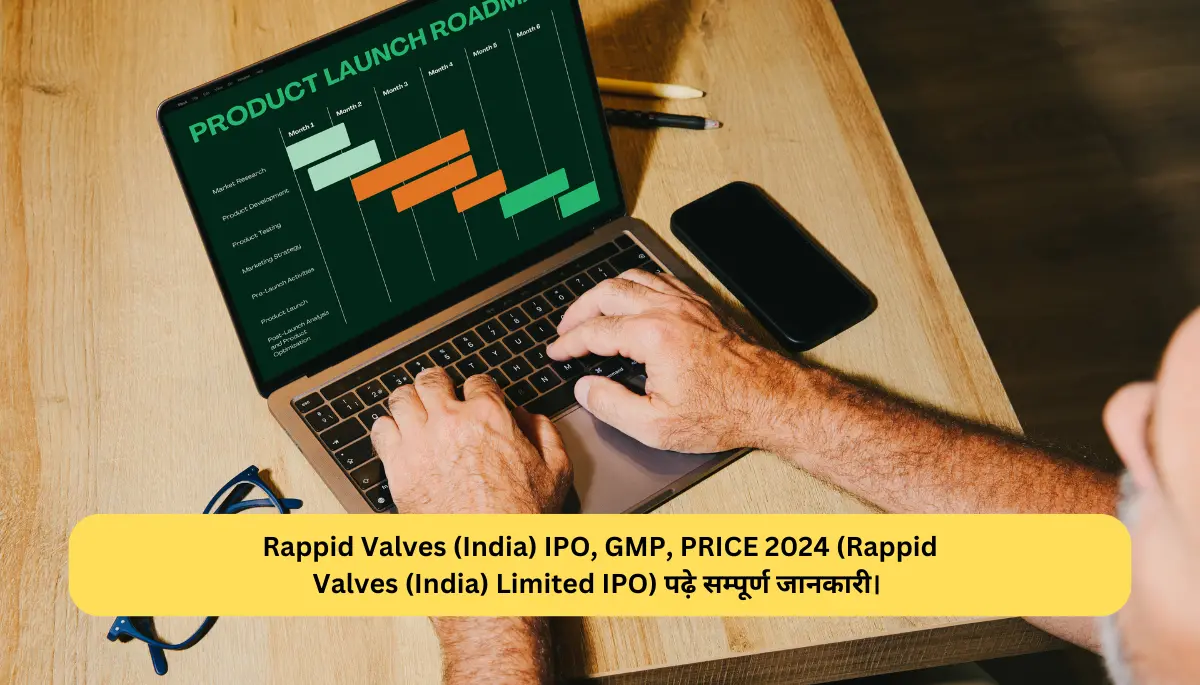 Rappid Valves (India) IPO, GMP, PRICE 2024 (Rappid Valves (India) Limited IPO) पढ़े सम्पूर्ण जानकारी।