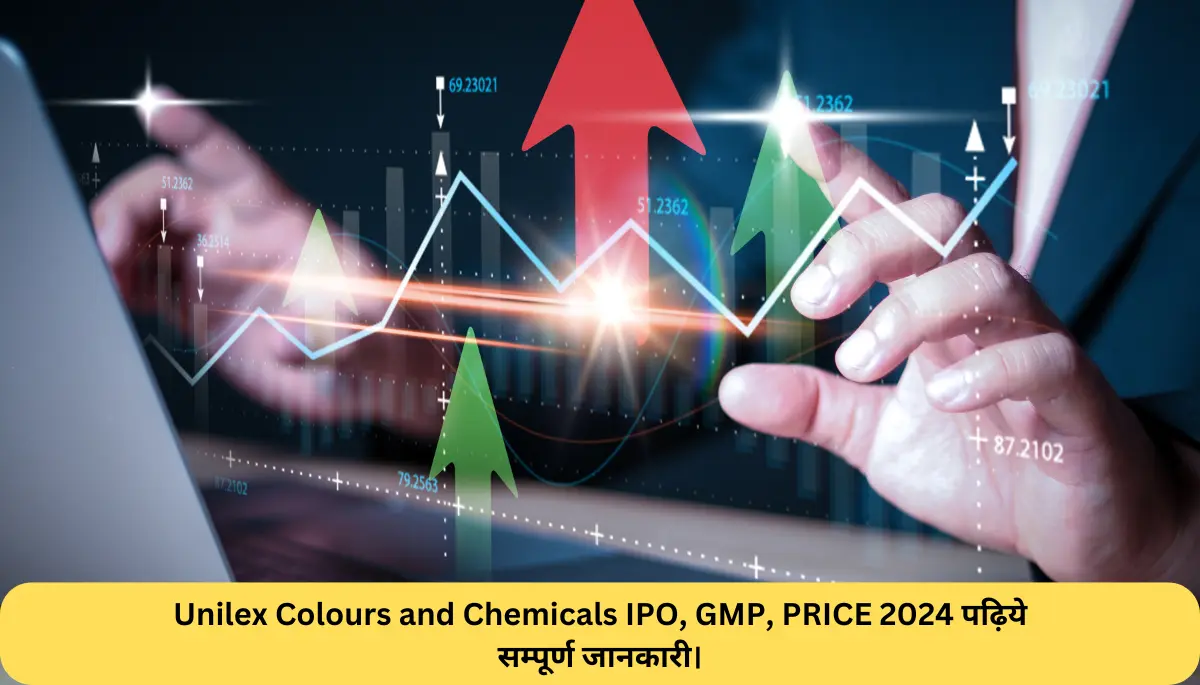 Unilex Colours and Chemicals IPO, GMP, PRICE 2024 पढ़िये सम्पूर्ण जानकारी।